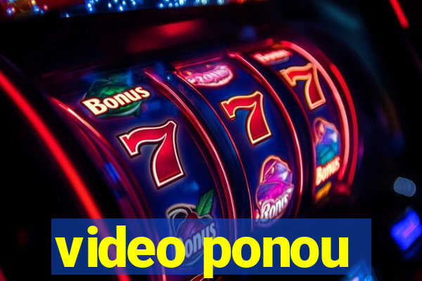 video ponou